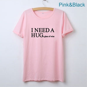 I Need A Huge Glass Wine Funny T Shirts Women Tshirt Loose Camiseta Mujer Short Sleeve Tshirt Cotton Women Black Tee Shirt Femme